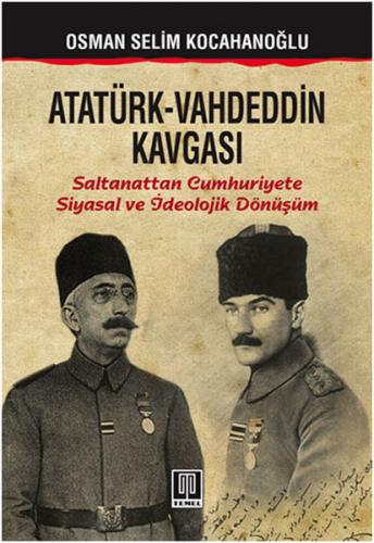 Atatürk - Vahdeddin Kavgası - Osman Selim Kocahanoğlu - Temel Yayınlar