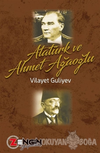 Atatürk ve Ahmet Ağaoğlu - Vilayet Guliyev - Zengin Yayıncılık