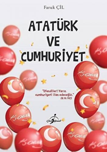 Atatürk Ve Cumhuriyet - - Faruk Çil - Çocuk Gezegeni