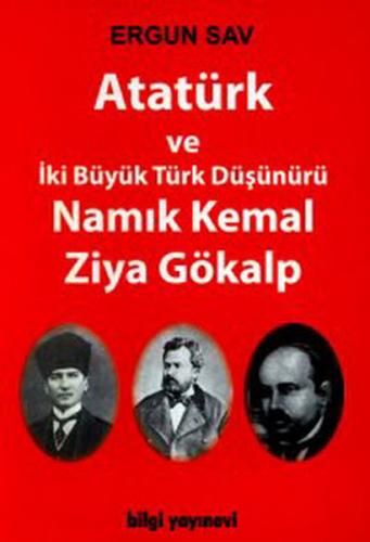Atatürk ve İki Büyük Türk Düşünürü Namık Kemal Ziya Gökalp - Ergun Sav
