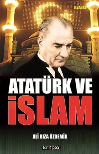Atatürk ve İslam - İskender Özdemir - Kripto Basın Yayın