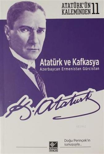 Atatürk ve Kafkasya Azerbaycan, Ermenistan, Gürcistan - Mustafa Kemal 