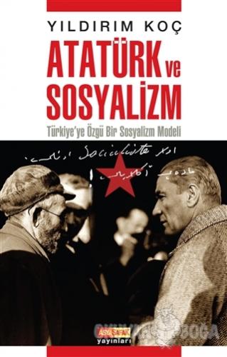 Atatürk ve Sosyalizm - Yıldırım Koç - Asya Şafak Yayınları