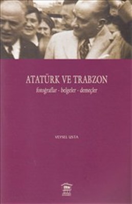 Atatürk ve Trabzon Fotoğraflar - Belgeler - Demeçler (Ciltli) - Veysel
