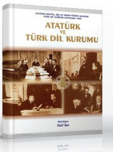Atatürk ve Türk Dil Kurumu (Ciltli) - Nail Tan - Türk Dil Kurumu Yayın