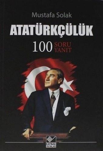 Atatürkçülük - Mustafa Solak - Kaynak Yayınları