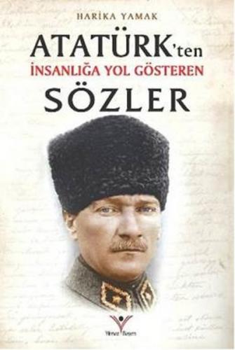 Atatürk'ten İnsanlığa Yol Gösteren Sözler - Harika Yamak - Yılmaz Bası