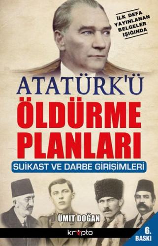Atatürk'ü Öldürme Planları - Ümit Doğan - Kripto Basım Yayın