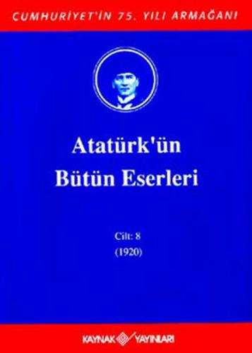 Atatürk'ün Bütün Eserleri Cilt: 08 (Ciltli) - Kollektif - Kaynak (Anal