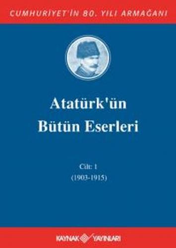 Atatürk'ün Bütün Eserleri Cilt: 1 (1903 - 1915) (Ciltli) - Mustafa Kem