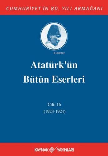 Atatürk'ün Bütün Eserleri Cilt 16 (1923 - 1924) - Mustafa Kemal Atatür