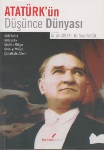 Atatürk'ün Düşünce Dünyası - Suat Akgül - Berikan Yayınları