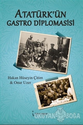 Atatürk'ün Gastro Diplomasisi - Hakan Hüseyin Çitim - İkinci Adam Yayı