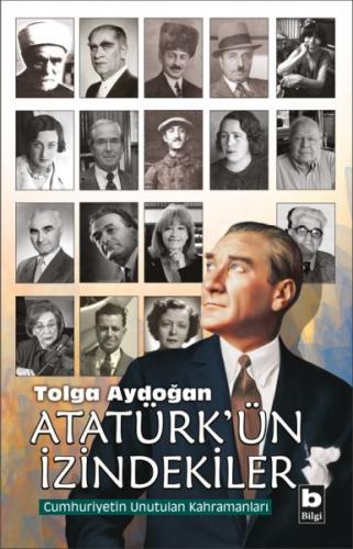 Atatürk'ün İzindekiler - Tolga Aydoğan - Bilgi Yayınevi