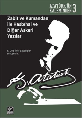 Zabit ve Kumandan ile Hasbıhal ve Diğer Askeri Yazılar - Mustafa Kemal