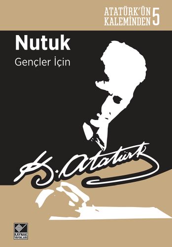 Nutuk - Gençler İçin - Mustafa Kemal Atatürk - Kaynak Yayınları