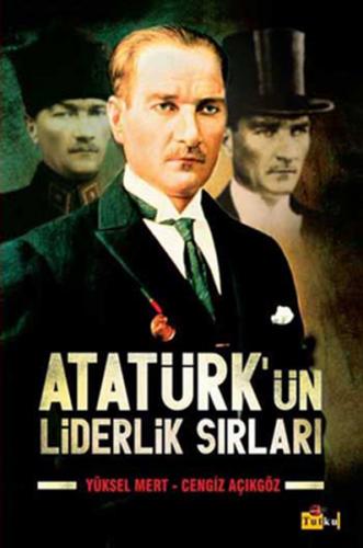 Atatürk'ün Liderlik Sırları - Yüksel Mert - Tutku Yayınevi