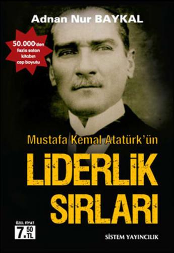 Mustafa Kemal Atatürk'ün Liderlik Sırları - Adnan Nur Baykal - Sistem 