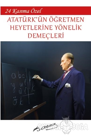 Atatürk'ün Öğretmen Heyetlerine Yönelik Demeçleri - Mustafa Kemal Atat