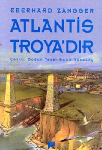 Atlantis Troya'dır - Eberhard Zangger - Pan Yayıncılık