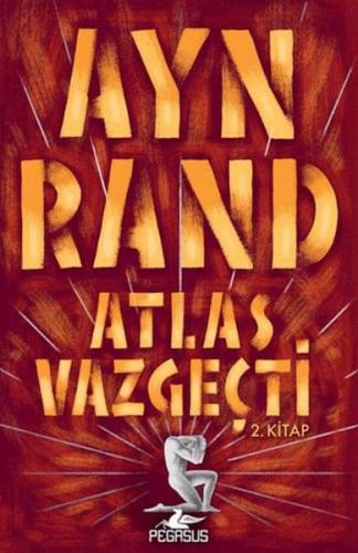 Atlas Vazgeçti 2 - Ayn Rand - Pegasus Yayınları