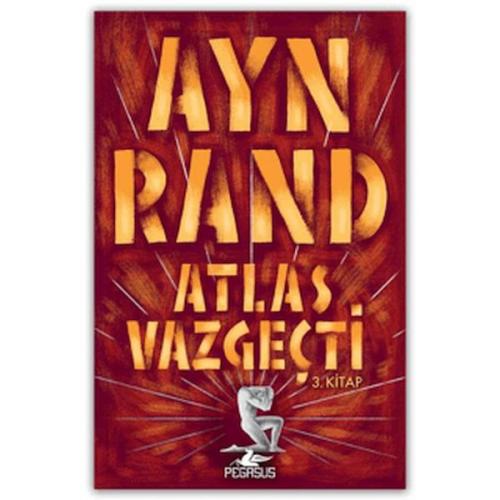 Atlas Vazgeçti 3 - Ayn Rand - Pegasus Yayınları
