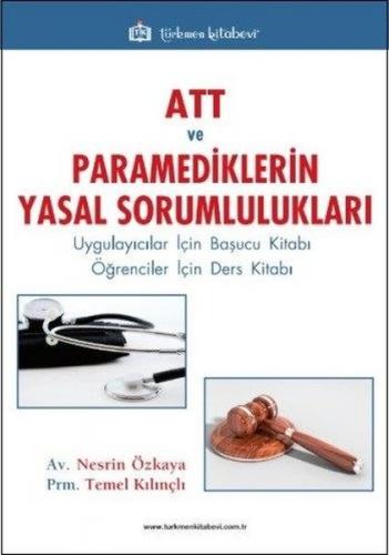 ATT ve Paramediklerin Yasal Sorumlulukları - Nesrin Özkaya - Türkmen K