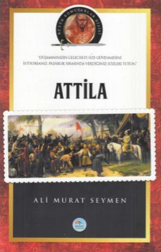 Atilla - Büyük Komutanlar Dizisi - Ali Murat Seymen - Maviçatı Yayınla