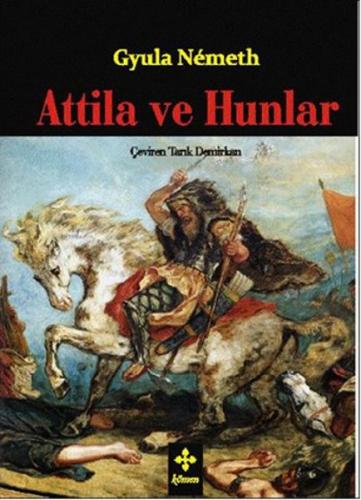 Attila ve Hunlar - Gyula Nemeth - Kömen Yayınları