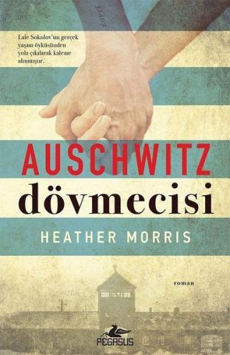 Auschwitz Dövmecisi - Heather Morris - Pegasus Yayınları