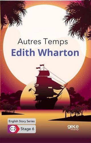 Autres Temps / İngilizce Hikayeler C2 Stage 6 - Edith Wharton - Gece K