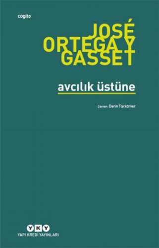 Avcılık Üstüne - Jose Ortega y Gasset - Yapı Kredi Yayınları