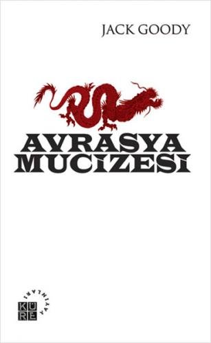 Avrasya Mucizesi - Jack Goody - Küre Yayınları