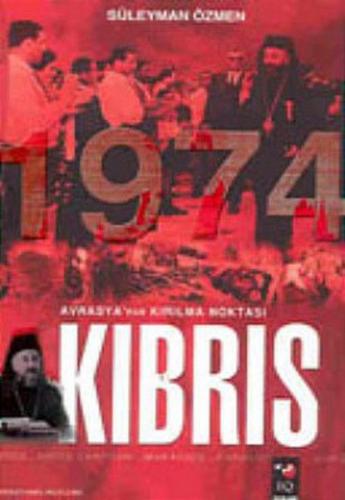 Avrasya'nın Kırılma Noktası Kıbrıs 1974 - Süleyman Özmen - IQ Kültür S