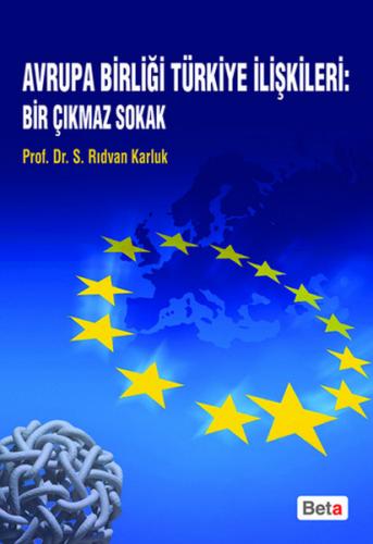 Avrupa Birliği Türkiye İlişkileri: Bir Çıkmaz Sokak - Rıdvan Karluk - 