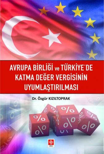 Avrupa Birliği ve Türkiyede Katma Değer Vergisinin Uyumlaştırılması - 
