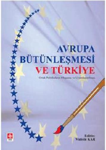 Avrupa Bütünleşmesi ve Türkiye - Kolektif - Ekin Basım Yayın - Akademi
