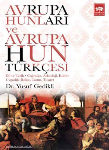 Avrupa Hunları ve Avrupa Hun Türkçesi - Yusuf Gedikli - Ötüken Neşriya