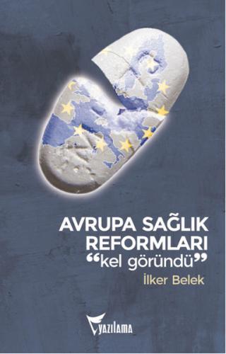 Avrupa Sağlık Reformları - İlker Belek - Yazılama Yayınevi