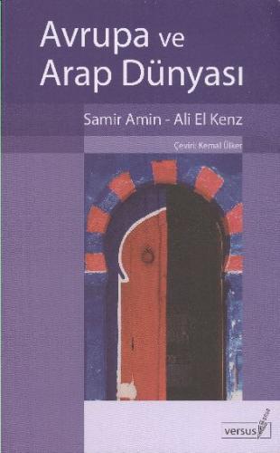 Avrupa ve Arap Dünyası - Samir Amin - Versus Kitap Yayınları