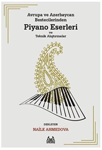 Avrupa ve Azerbaycan Bestecilerinden Piyano Eserleri ve Teknik Alıştır