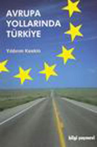 Avrupa Yollarında Türkiye - Yıldırım Keskin - Bilgi Yayınevi