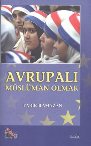 Avrupalı Müslüman Olmak - Tarık Ramazan - Anka Yayınları