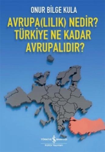 Avrupa(lılık) Nedir? Türkiye Ne Kadar Avrupalıdır? - Onur Bilge Kula -