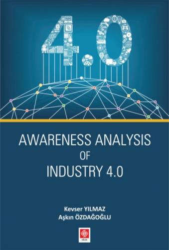 Awareness Analysis Of Industry 4.0 - Aşkın Özdağoğlu - Ekin Basım Yayı