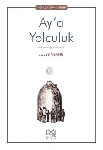 Ay'a Yolculuk - Jules Verne - 1001 Çiçek Kitaplar