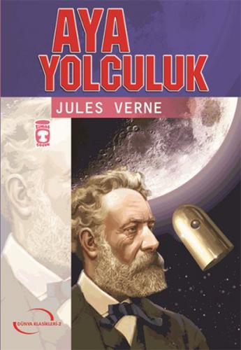 Aya Yolculuk - Jules Verne - Timaş Çocuk - Klasikler