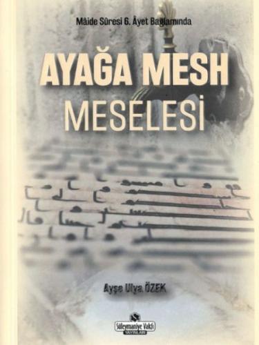 Ayağa Mesh Meselesi - Ayşe Ulya Özek - Süleymaniye Vakfı Yayınları