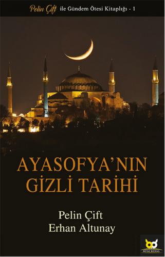 Ayasofyanın Gizli Tarihi - Erhan Altunay - Beyaz Baykuş Yayınları