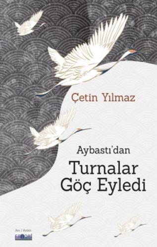 Aybastı'dan Turnalar Göç Eyledi - Çetin Yılmaz - Favori Yayınları